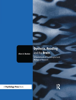 Dyslexia, Reading and the Brain: A Sourcebook of Psychological and Biological Research by Beaton, Alan