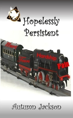 Hopelessly Persistent by Jackson, Autumn