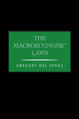 The Macroeconomic Laws by del Jones, Gregory