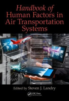 Handbook of Human Factors in Air Transportation Systems by Landry, Steven James