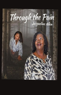 Through the Pain by Allen, Jacqueline