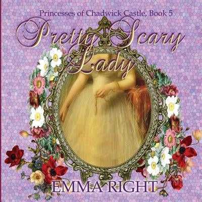 Pretty Scary Lady: Princesses of Chadwick Castle Adventures Series by Lickel, Lisa