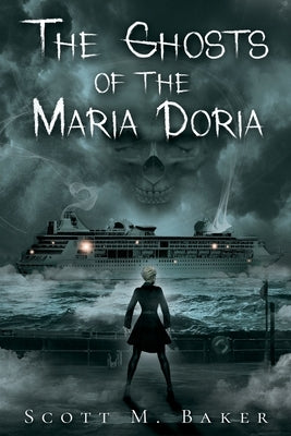 The Ghosts of the Maria Doria by Baker, Scott M.