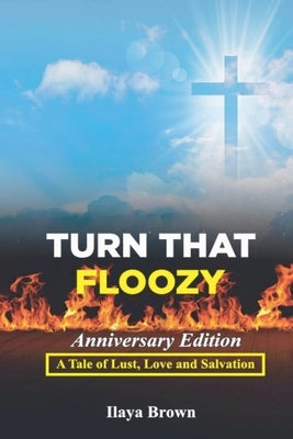 Turn That Floozy Anniversary Edition by Brown, Ilaya