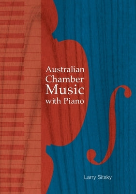 Australian Chamber Music with Piano by Sitsky, Larry
