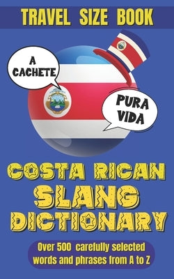 Costa Rican Slang Dictionary: Essential Tico Slang for Everyday Conversations, Discover the Colorful Language of Costa Rica by World, Slang