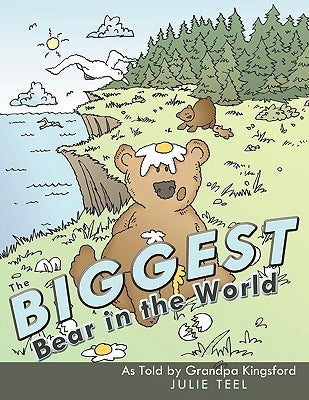 The Biggest Bear in the World: As Told by Grandpa Kingsford by Teel, Julie