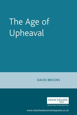 The Age of Upheaval: Edwardian Politics 1899-1914 by Brooks, David