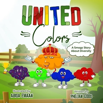 United Colors: A Children's Story About Diversity, Anti racism and educating kids about Differences. by Good, Phelan