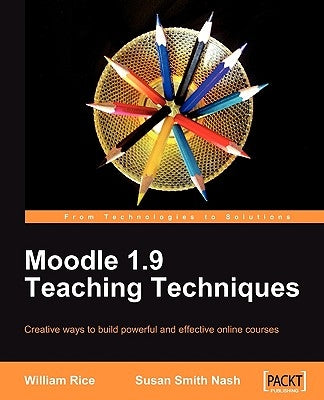 Moodle 1.9 Teaching Techniques by Nash, Susan Smith