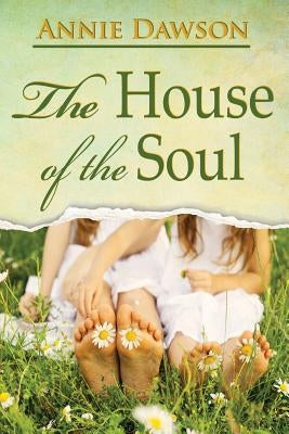 The House of the Soul by Dawson, Annie