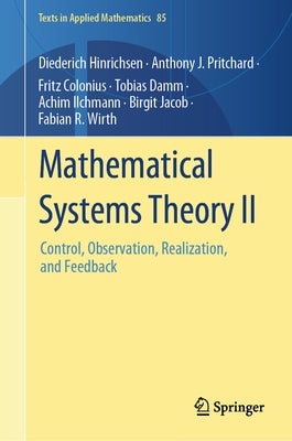 Mathematical Systems Theory II: Control, Observation, Realization, and Feedback by Hinrichsen, Diederich