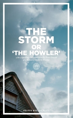 The Storm Or, the Howler (after Plautus) by Plautus, Titus Maccius
