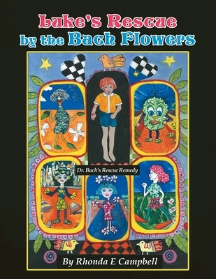 Luke's Rescue by the Bach Flowers: Dr Bach's Rescue Remedy by Campbell, Rhonda E.