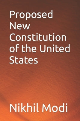 Proposed New Constitution of the United States by Modi, Nikhil