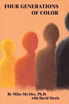 Four Generations of Color by McAfee Ph. D., Miles