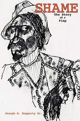 Shame: The Story of a Pimp by Haggerty, Joseph B.