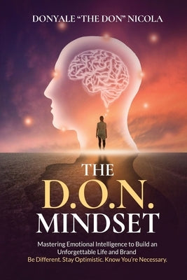 The D.O.N. Mindset: Mastering Emotional Intelligence to Build an Unforgettable Life and Brand by Nicola, Donyale