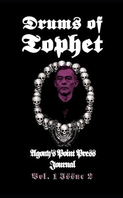 Drums of Tophet: Vol. 1 Issue 2 by Agony's Point Press