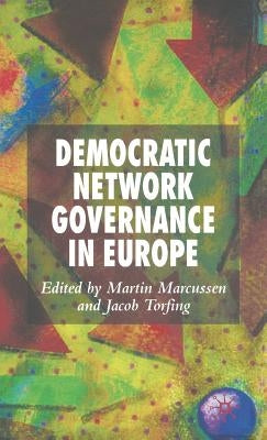 Democratic Network Governance in Europe by Marcussen, M.