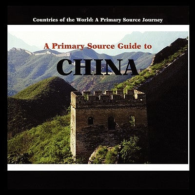 A Primary Source Guide to China by Roza, Greg