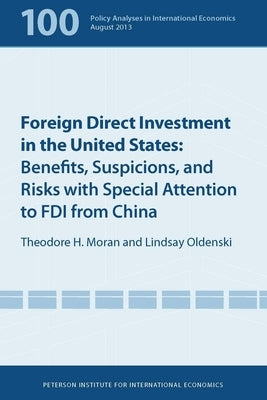 Foreign Direct Investment in the United States: Benefits, Suspicions, and Risks with Special Attention to FDI from China by Graham, Edward