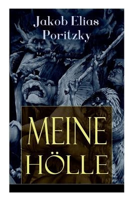 Meine Hölle (Vollständige Ausgabe) by Poritzky, Jakob Elias