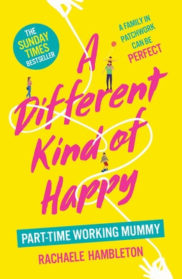 A Different Kind of Happy: A Family in Patchwork Can Be Perfect by Hambleton, Rachaele