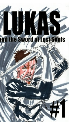 Lukas and the Sword of Lost Souls #1 by Rodrigues, José L. F.