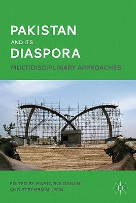 Pakistan and Its Diaspora: Multidisciplinary Approaches by Bolognani, M.