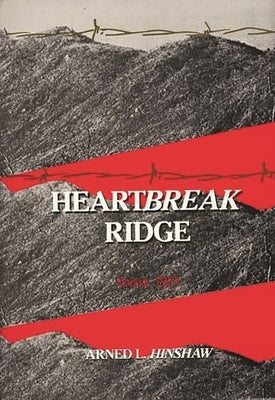 Heartbreak Ridge: Korea, 1951 by Hinshaw, Virginia T.
