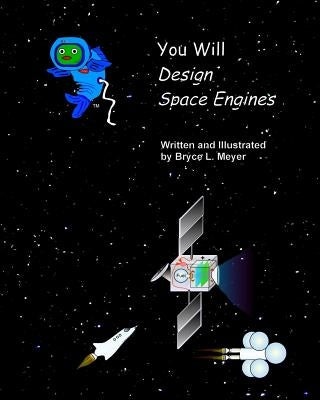 You Will Design Space Engines by Meyer, Bryce L.
