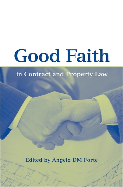 Good Faith in Contract an Property Law by Forte, Angelo D. M.