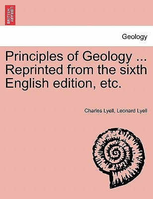 Principles of Geology ... Reprinted from the sixth English edition, etc. by Lyell, Charles