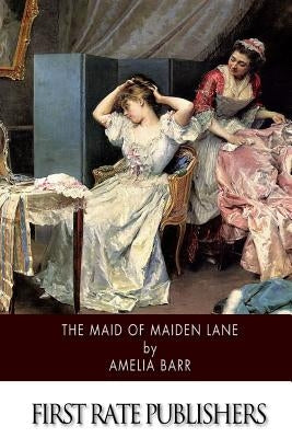 The Maid of Maiden Lane by Barr, Amelia