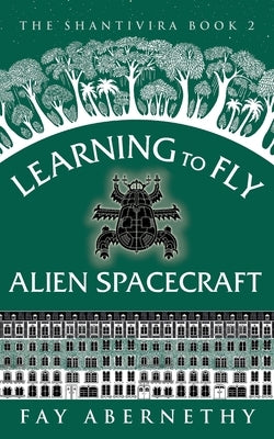 Learning to Fly Alien Spacecraft by Abernethy, Fay