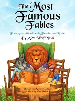 The Most Famous Fables from Aesop, Phaedras, La Fontaine, and Krylov by Wolf Neuk, Alex
