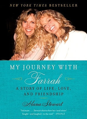 My Journey with Farrah: A Story of Life, Love, and Friendship by Stewart, Alana