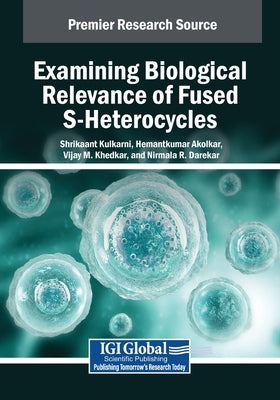 Examining Biological Relevance of Fused S-Heterocycles by Kulkarni, Shrikaant