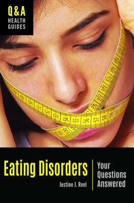Eating Disorders: Your Questions Answered by Reel, Justine
