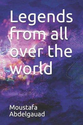 Legends from all over the world by Abdelgauad, Moustafa