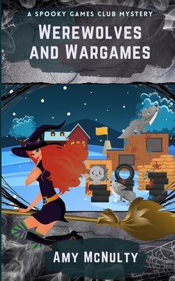 Werewolves and Wargames by McNulty, Amy