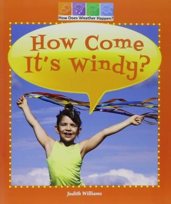 How Come It's Windy? by Williams, Judith