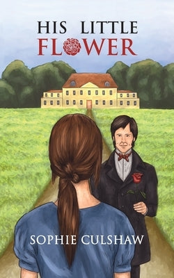 His Little Flower by Culshaw, Sophie