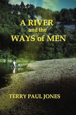 A River and the Ways of Men: A Waymon Hill Adventure by Jones, Terry Paul