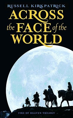 Across the Face of the World by Kirkpatrick, Russell