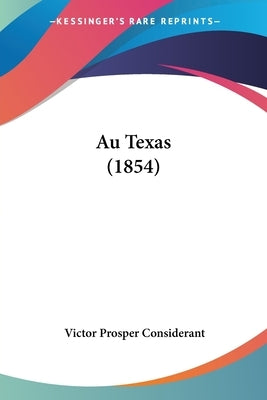 Au Texas (1854) by Considerant, Victor Prosper