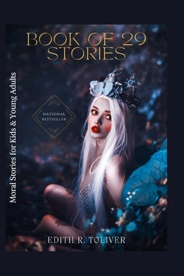 Book of 29 Stories: Moral Stories for Kids & Young Adults by R. Toliver, Edith