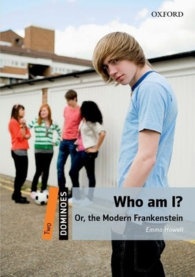 Dominoes Two Who Am I 2nd Edition: Or the Modern Frankenstein by Howell