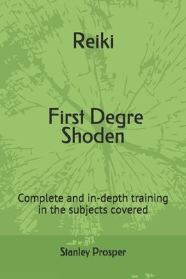Reiki, First Degre Shoden: Complete and in-depth training in the subjects covered by Benjamin, Jean Simeon